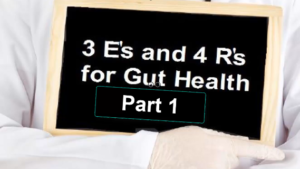 3 Es and 4 Rs for Gut Health