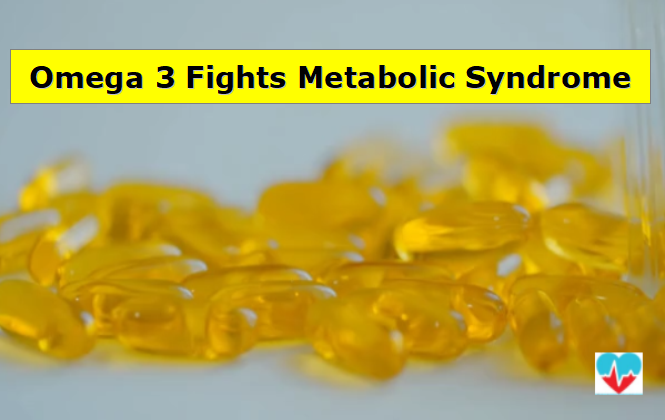 Omega 3 Fights Metabolic Syndrome