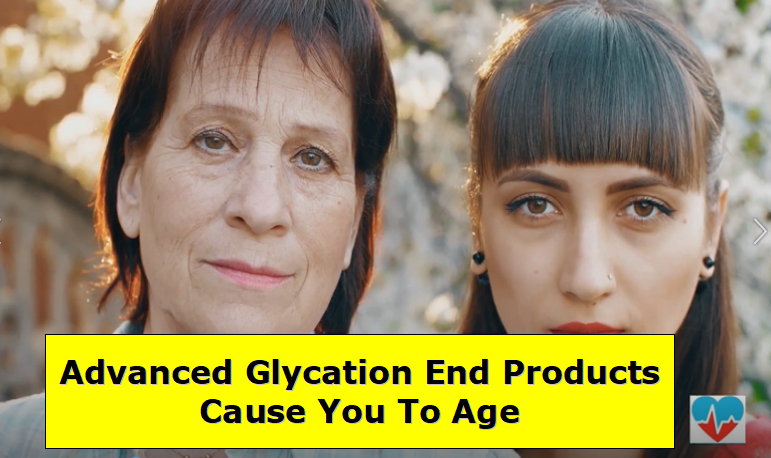 Advanced Glycation End Products Cause You To Age